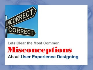 9. User experience design is
NOT
A choice.
 