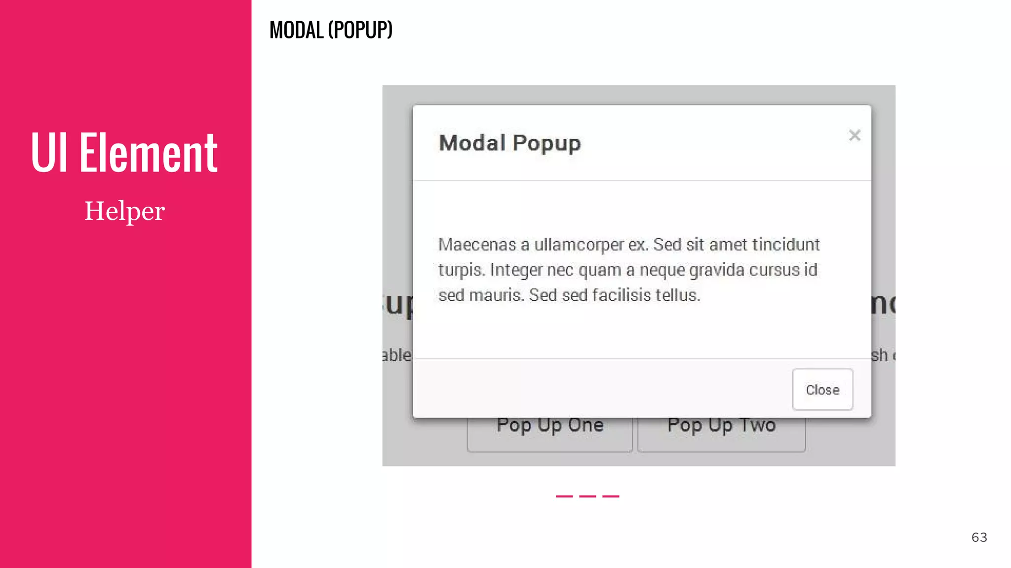 UI Element
Helper
63
MODAL (POPUP)
 