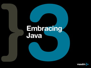 3
Embracing
Java
 