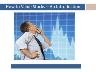 How to Value Stocks – An Introduction
 