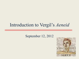 Introduction to Vergil’s Aeneid

        September 12, 2012
 
