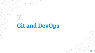 7.
Git and DevOps
71
 