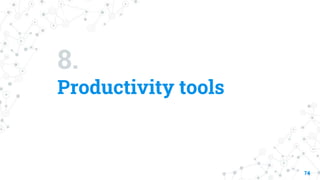 8.
Productivity tools
74
 