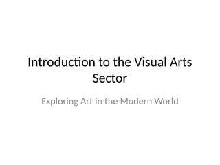 Introduction_to_Visual_Arts_Sector_Presentation.pptx
