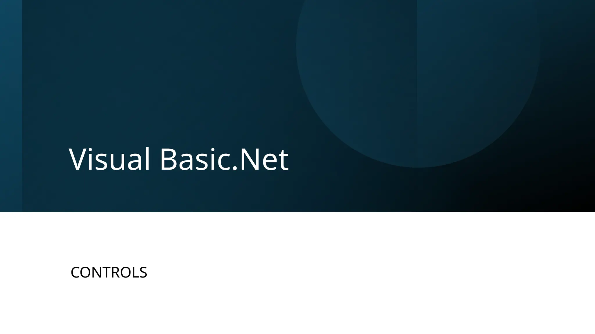 Visual Basic.Net
CONTROLS
 