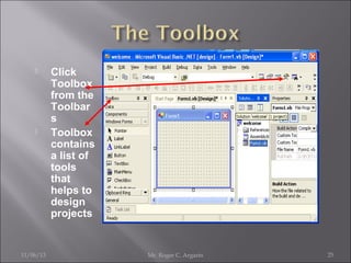 



11/06/13

Click
Toolbox
from the
Toolbar
s
Toolbox
contains
a list of
tools
that
helps to
design
projects

Mr. Roger C. Argarin

25

 