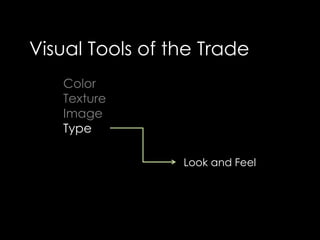 Visual Tools of the TradeColorTextureImageTypeLook and Feel