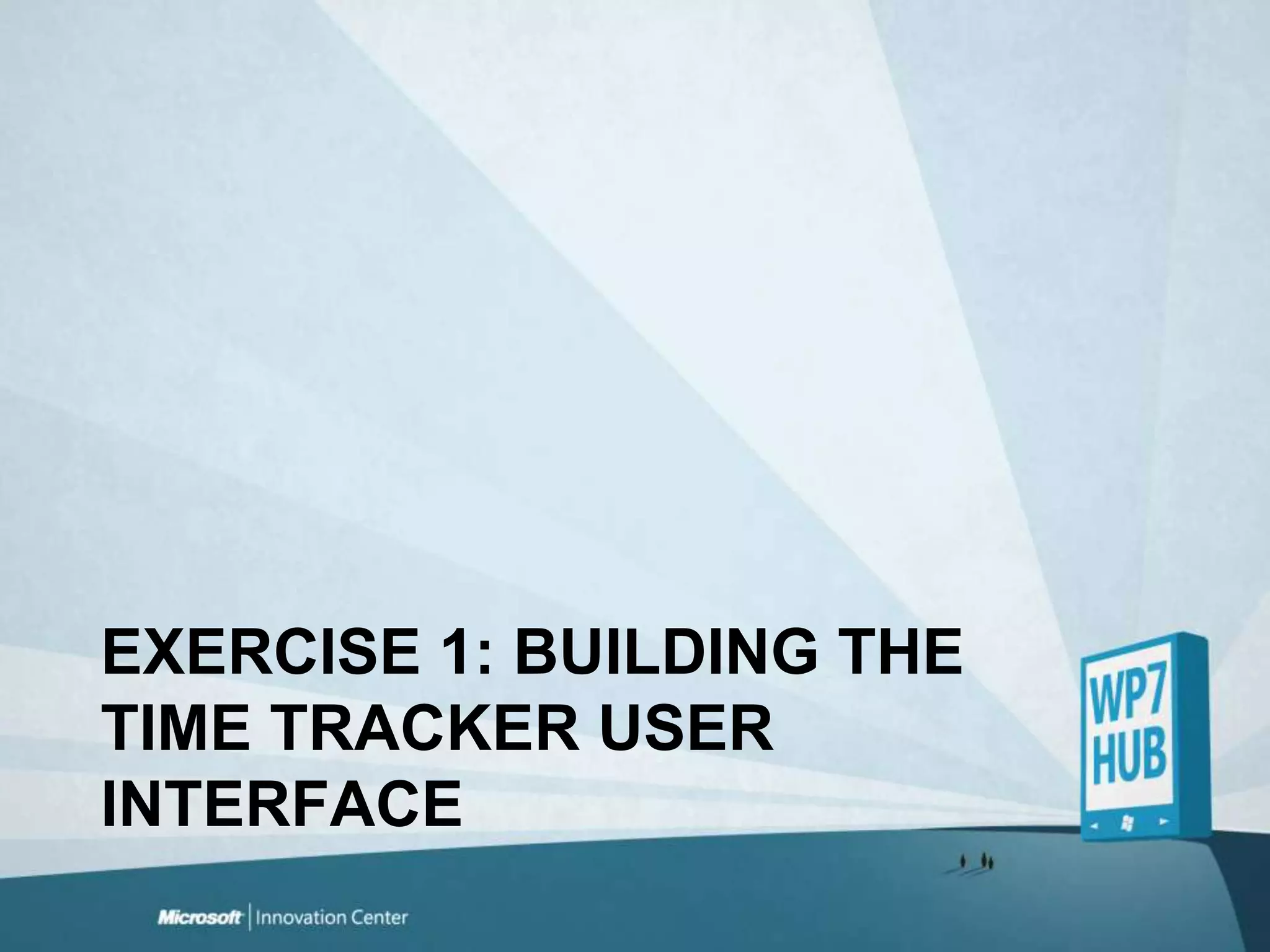 Exercise1: Buildingthe time trackeruser interface