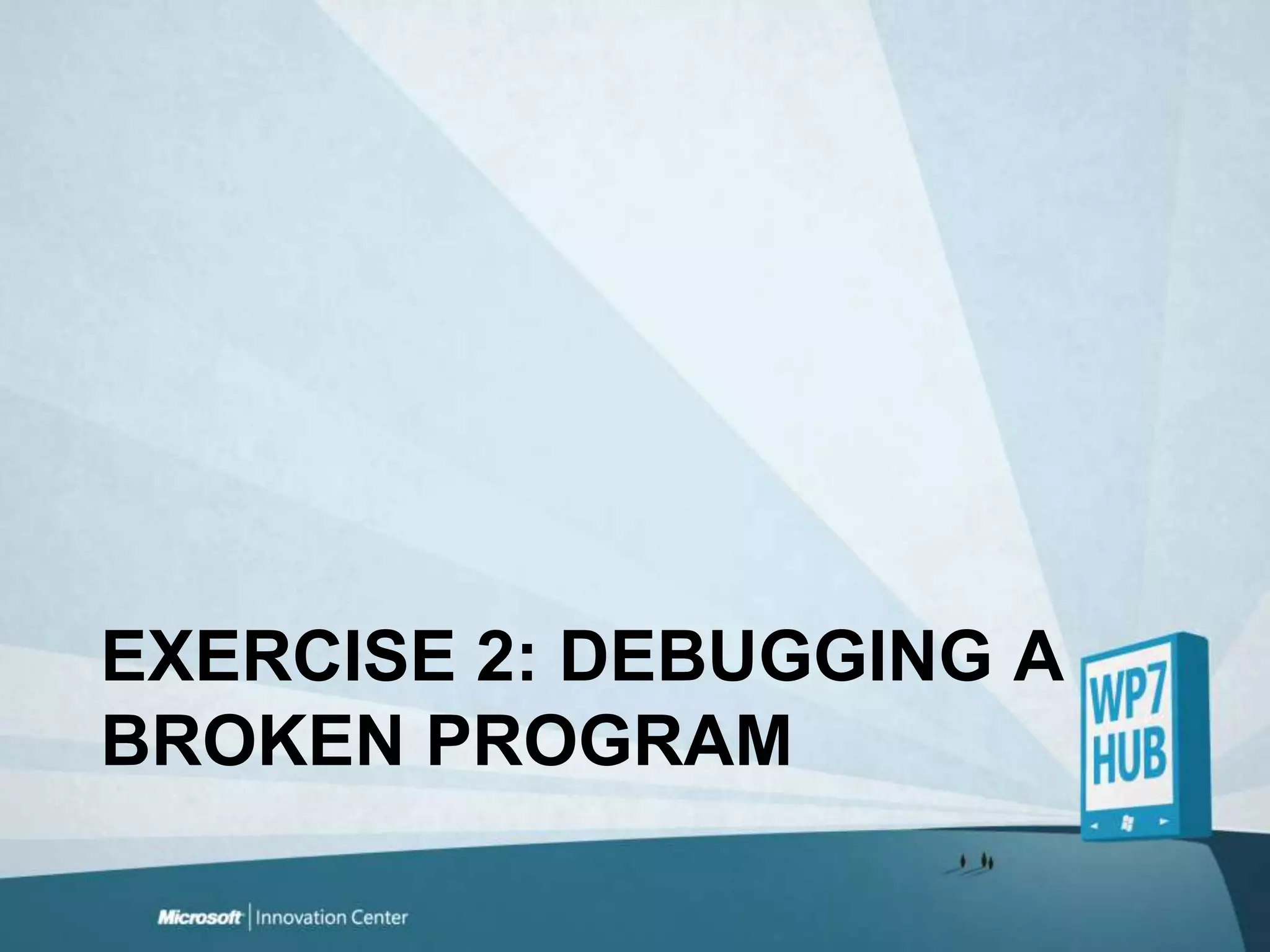 Exercise 2: debugging a brokenprogram