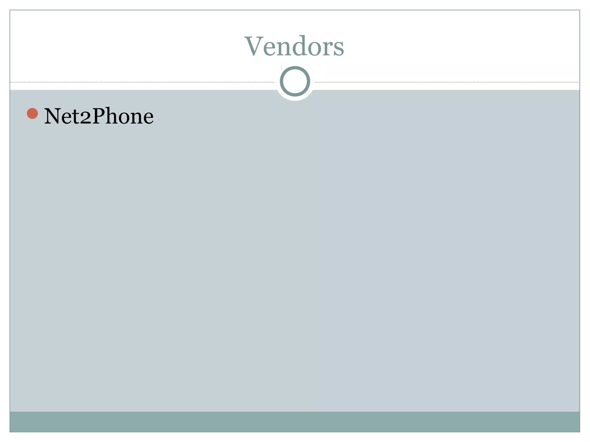Vendors 
Net2Phone 
 