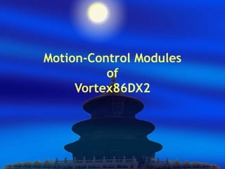 Motion-Control Modules
of
Vortex86DX2
 