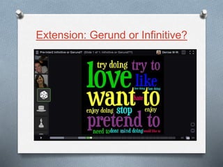 Extension: Gerund or Infinitive?
 