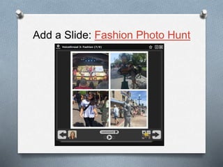 Add a ݺߣ: Fashion Photo Hunt
 