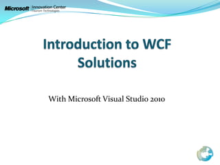 Introductionto WCF Solutions With Microsoft Visual Studio 2010 