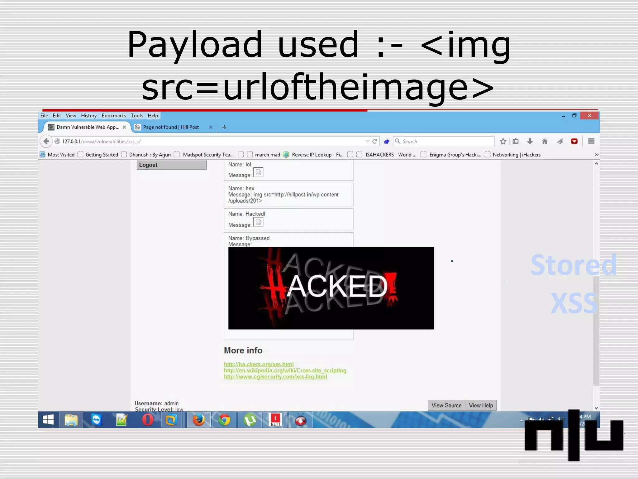 Payload used :- <img
src=urloftheimage>
Stored
XSS
 