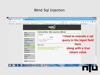 Blind Sql Injection
I tried to execute a sql
query in the input field
here
along with a true
return value
 