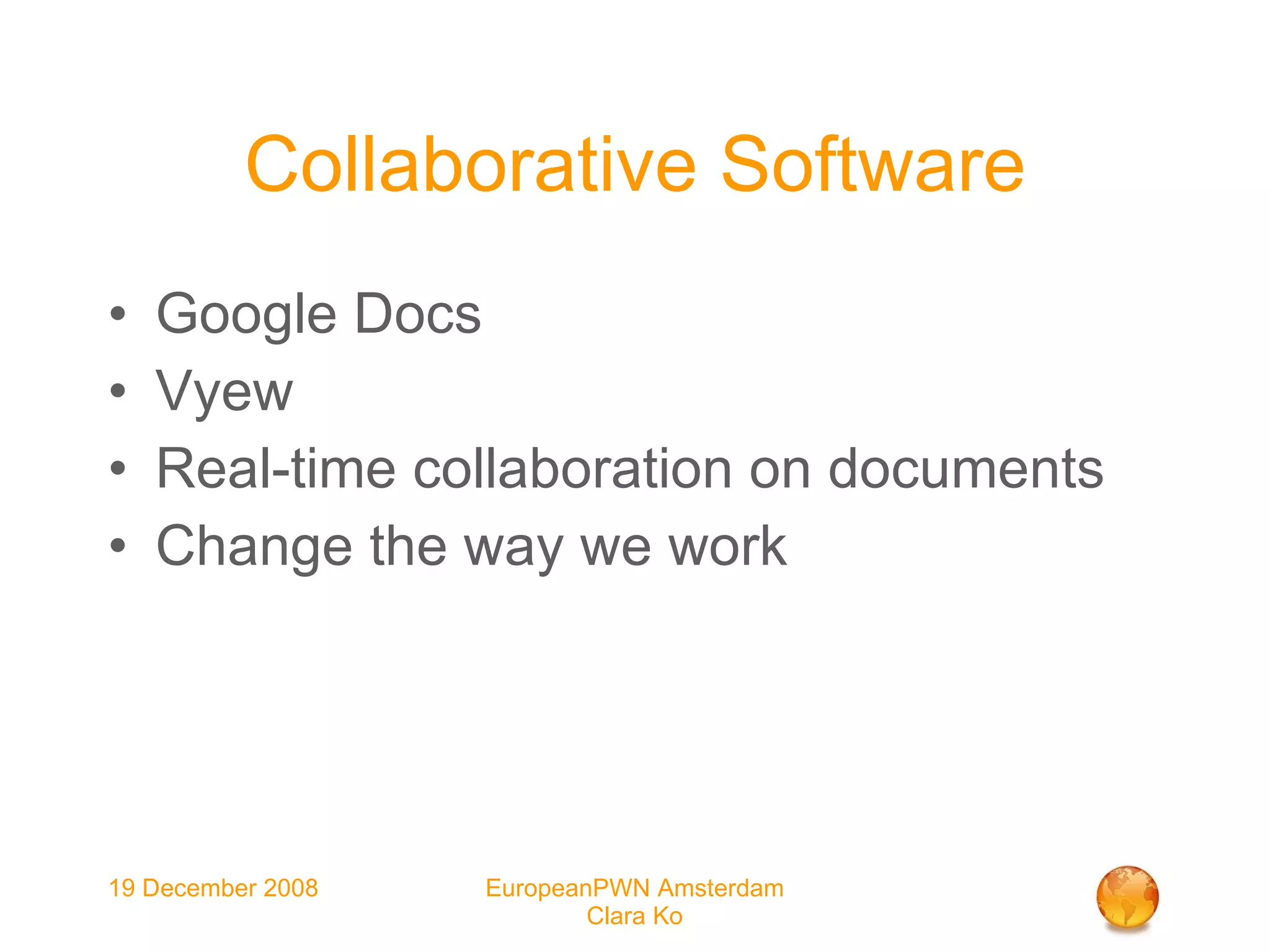 Collaborative Software Google Docs Vyew Real-time collaboration on documents Change the way we work 