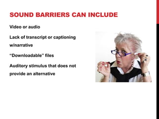 Visual Barriers can include<br />Images (still or animated)<br />Video & Visual elements<br />“Downloadable” files w/plugi...
