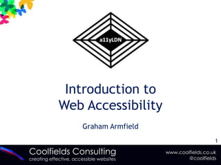 Introduction to Web Accessibility Graham Armfield 
