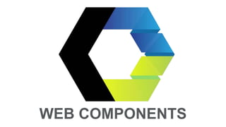 WEB COMPONENTS
 