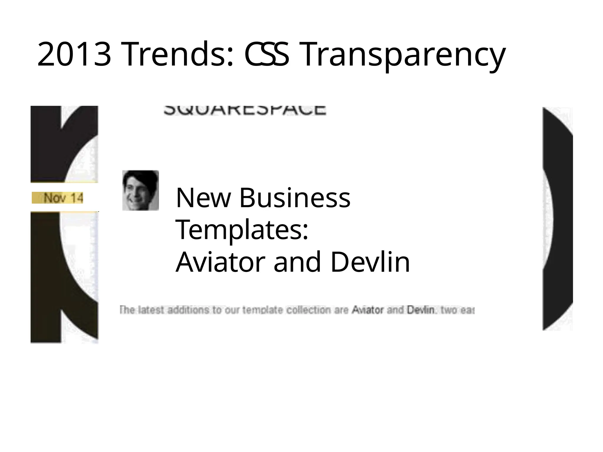 2013 Trends: CSS Transparency
New Business
Templates:
Aviator and Devlin
 