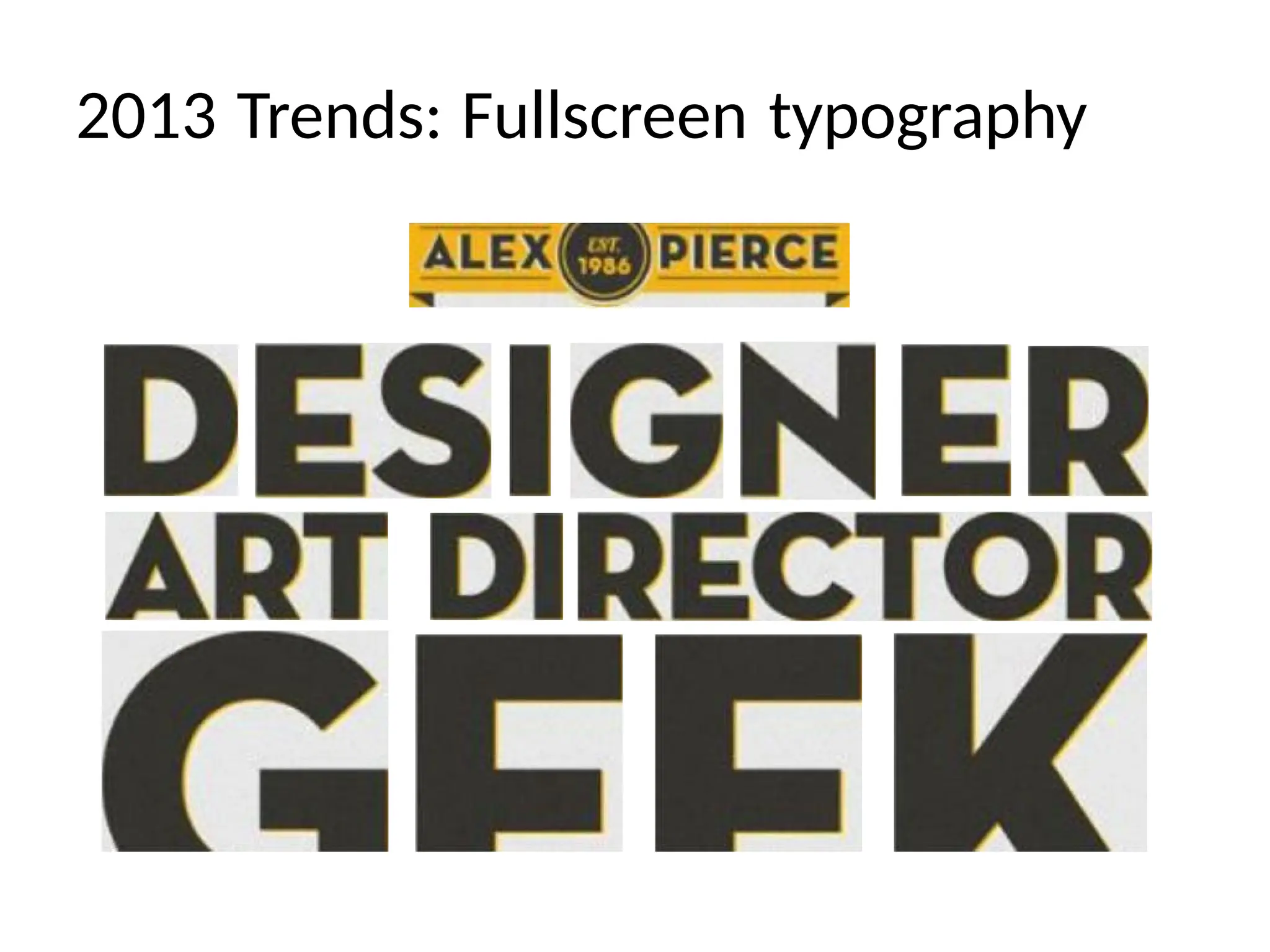 2013 Trends: Fullscreen typography
 