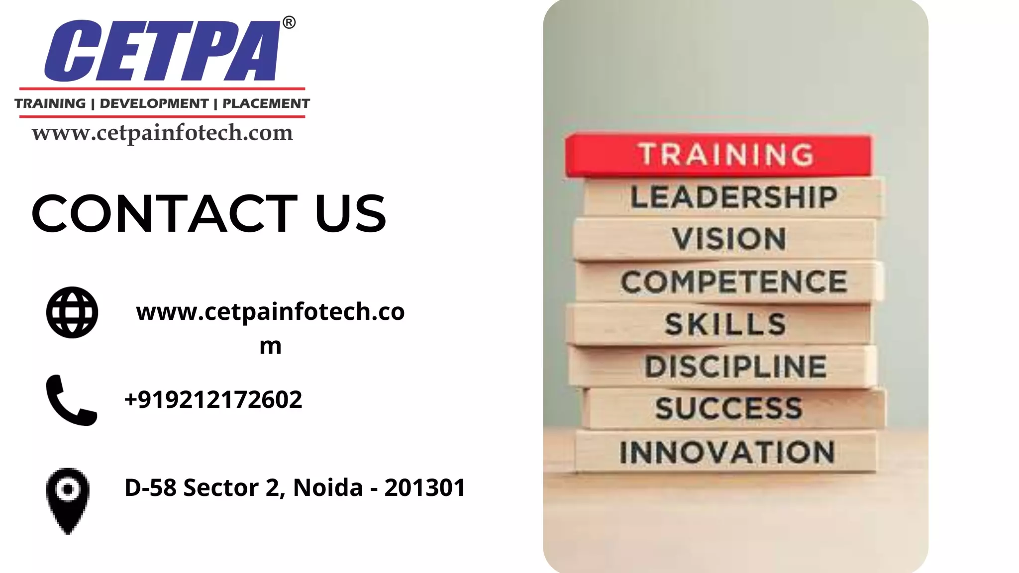 CONTACT US
www.cetpainfotech.co
m
+919212172602
D-58 Sector 2, Noida - 201301
 