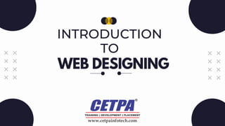 WEB DESIGNING
INTRODUCTION
TO
 