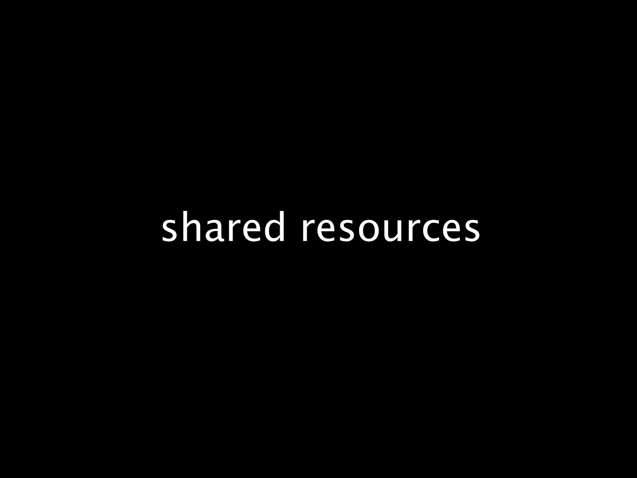 shared resources