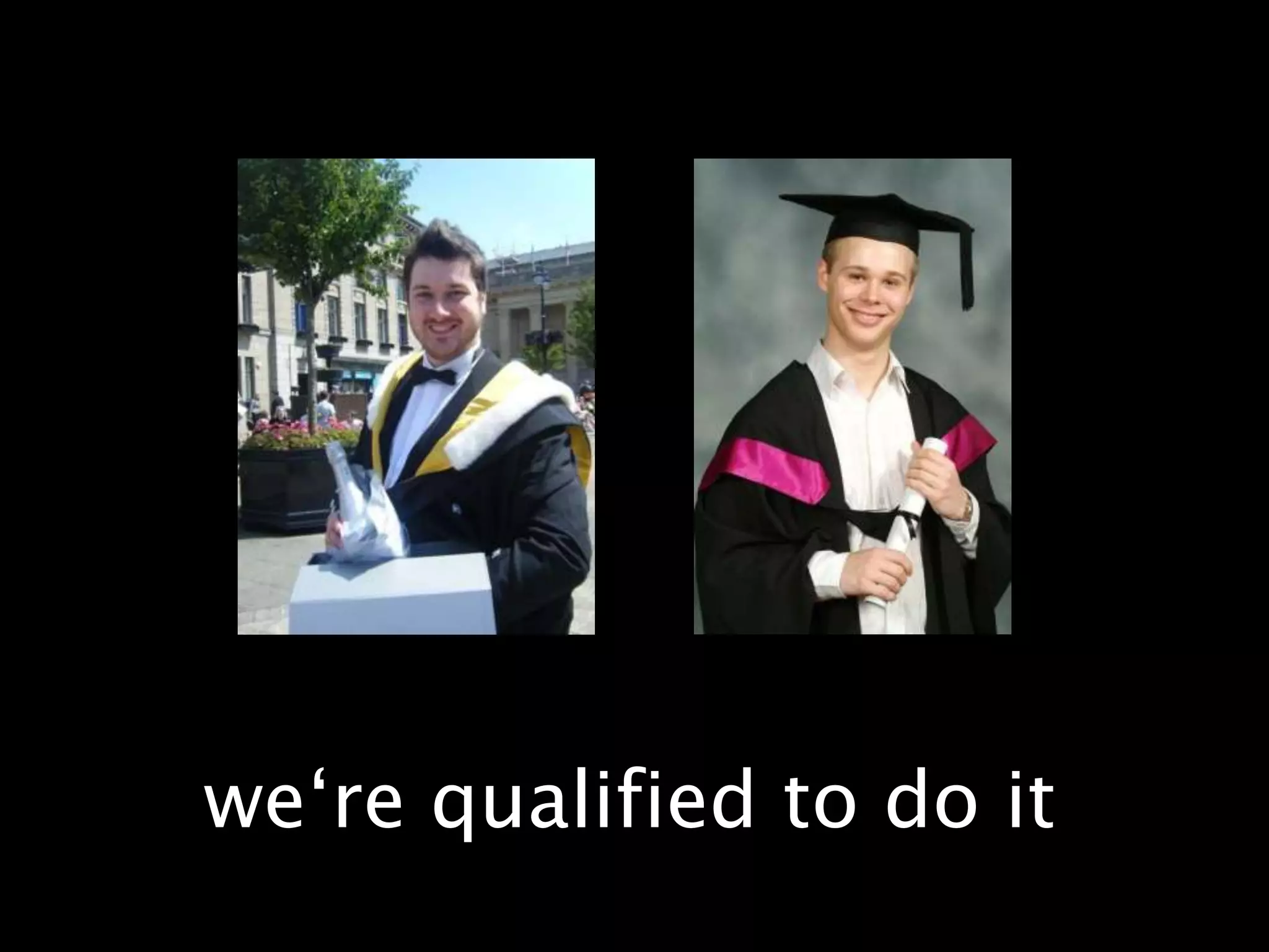 we‘re qualified to do it