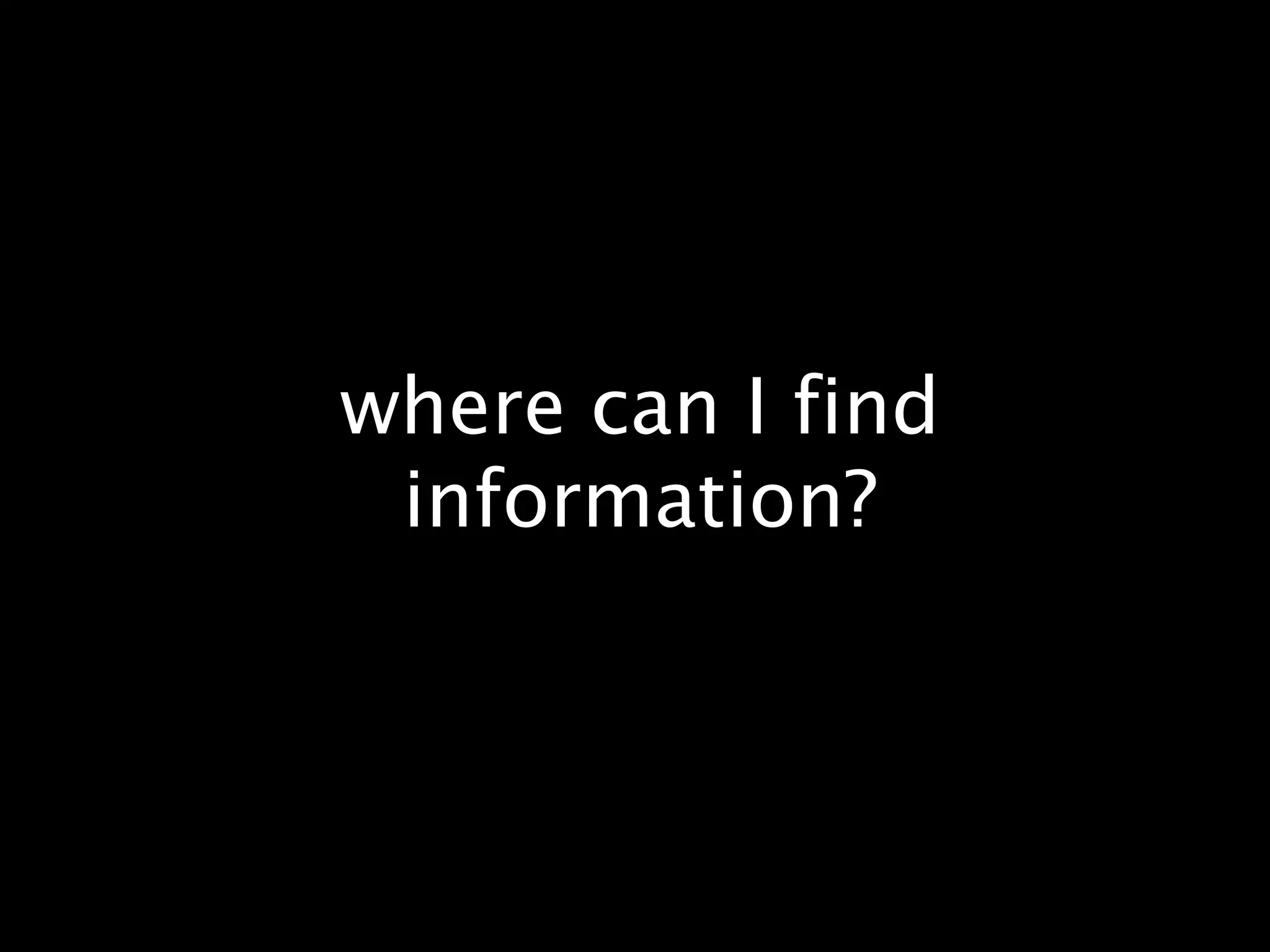 where can I find information?
