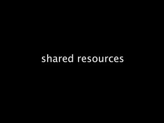 shared resources