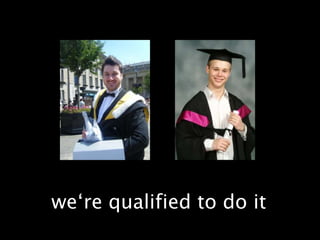 we‘re qualified to do it