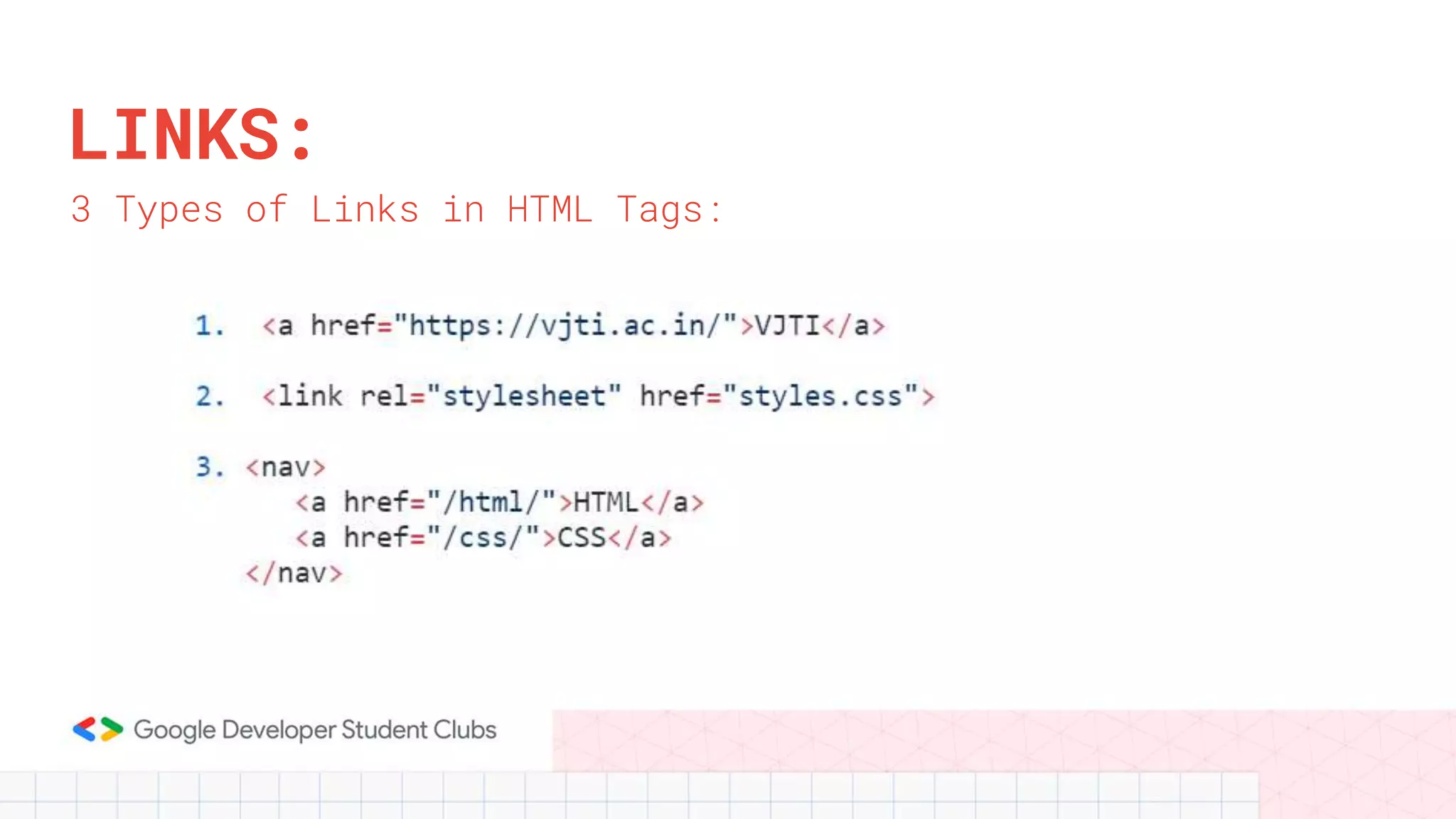 LINKS:
3 Types of Links in HTML Tags:
 
