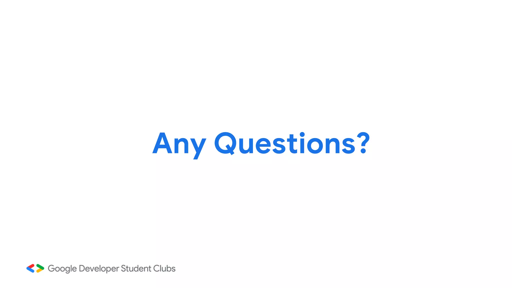 Any Questions?
 