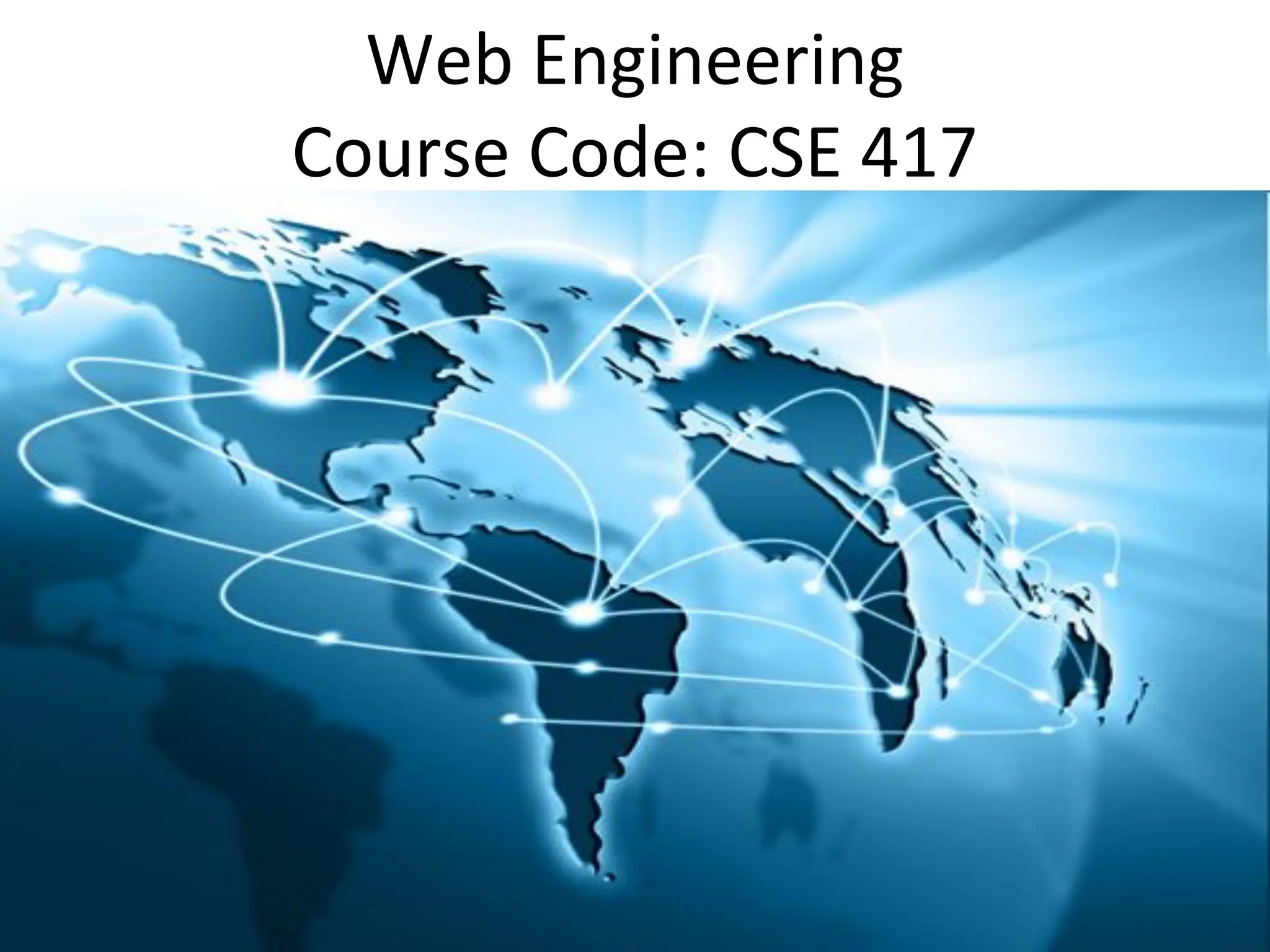 Web Engineering
Course Code: CSE 417
 