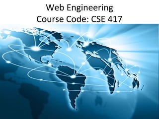 Web Engineering
Course Code: CSE 417
 
