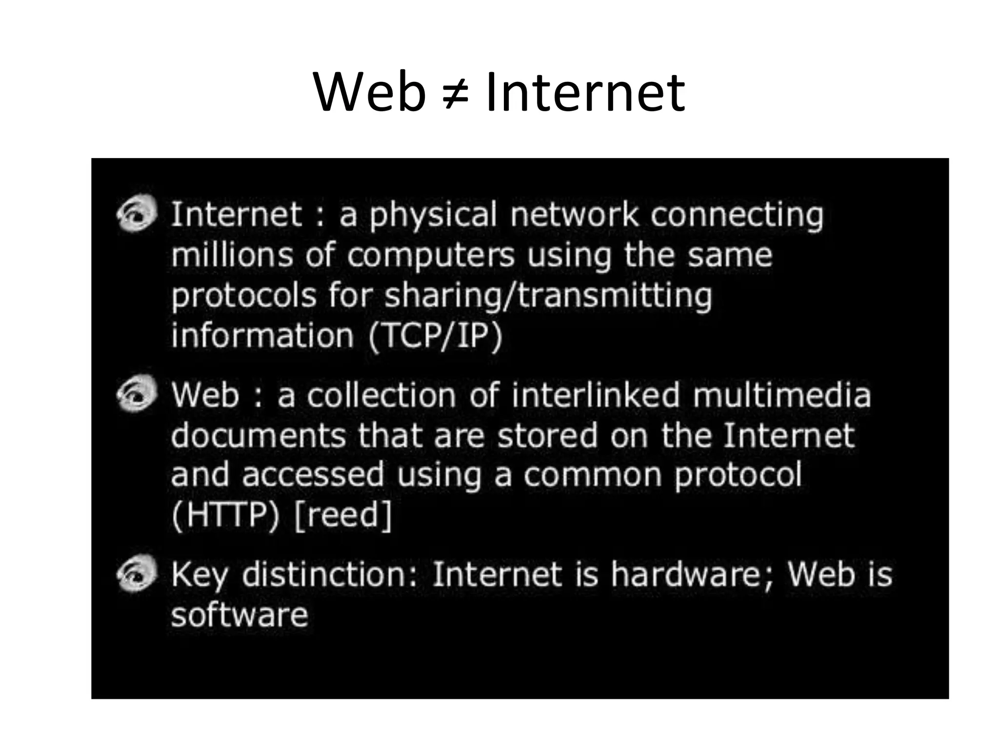 Web ≠ Internet
 