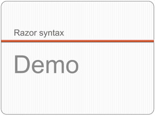Razor syntax



Demo
 