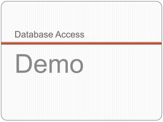 Database Access


Demo
 