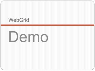 WebGrid


Demo
 