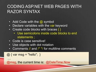 Coding ASP.NET Web Pages with Razor SyntaxAdd Code with the @ symbol