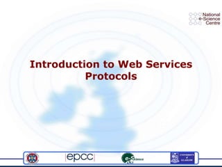 Introduction to Web Services
Protocols
 
