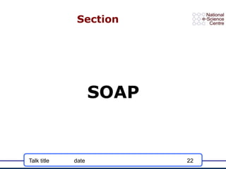 Talk title date 22
Section
SOAP
 