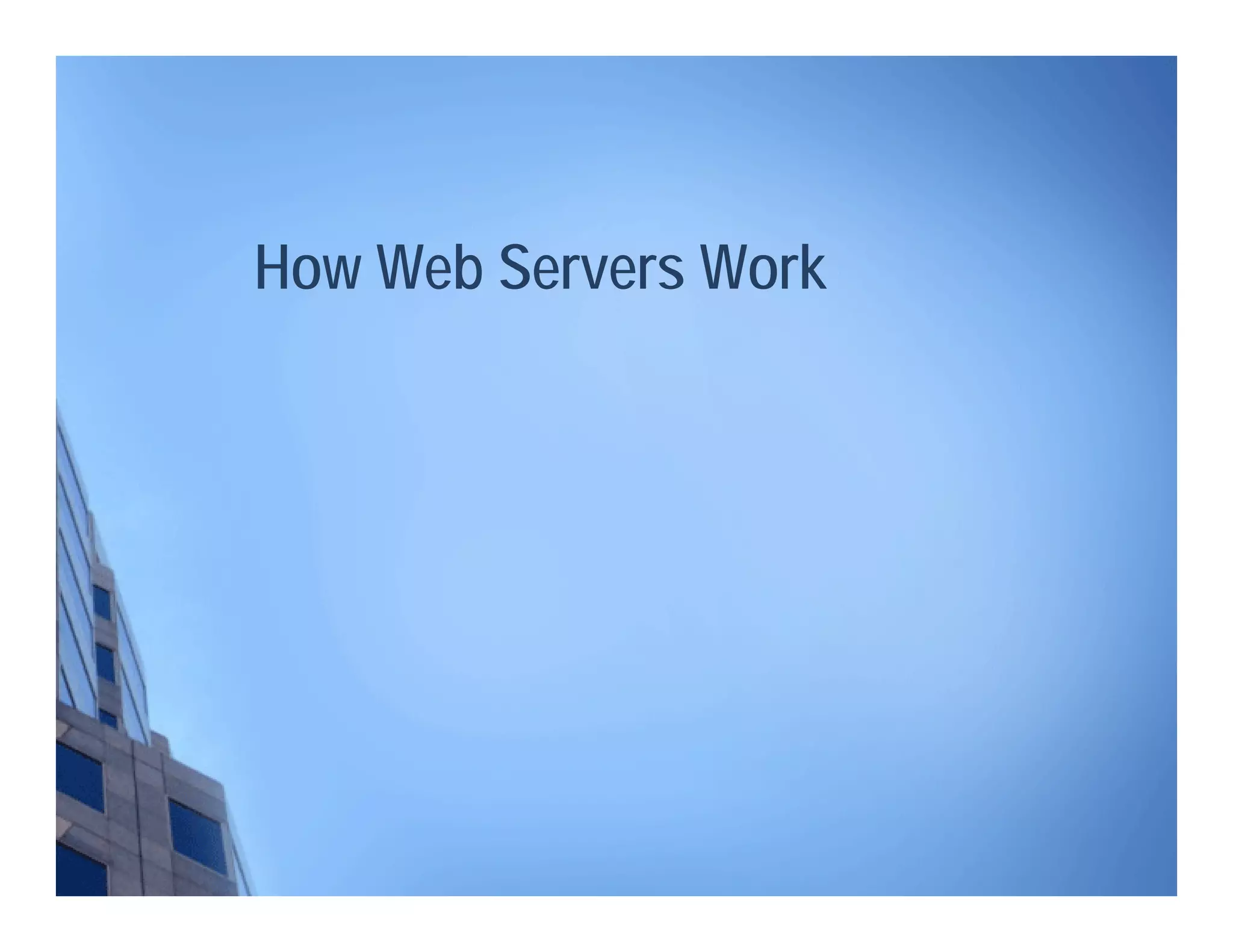 How Web Servers Work
 