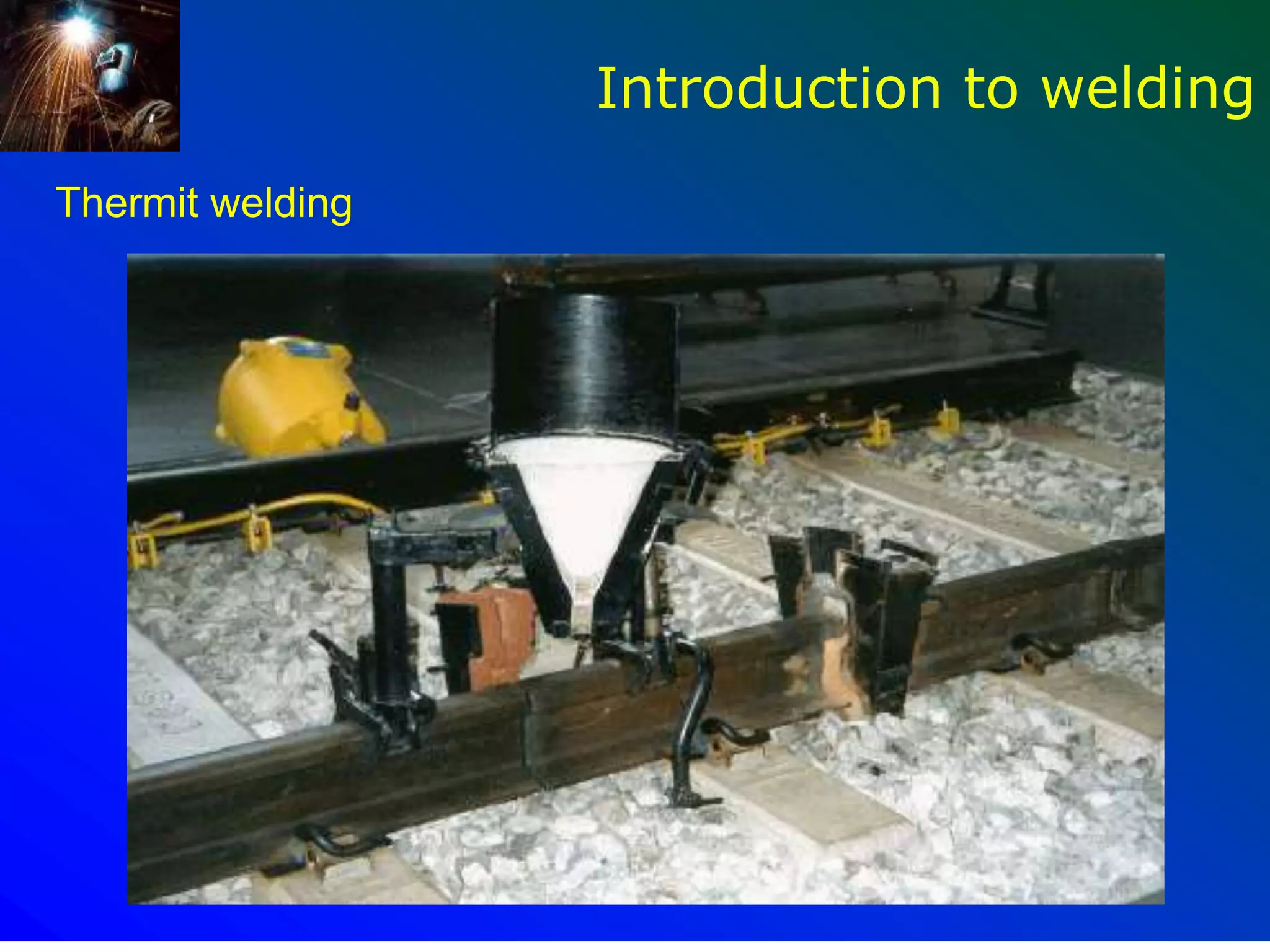 59
Introduction to welding
Thermit welding
 
