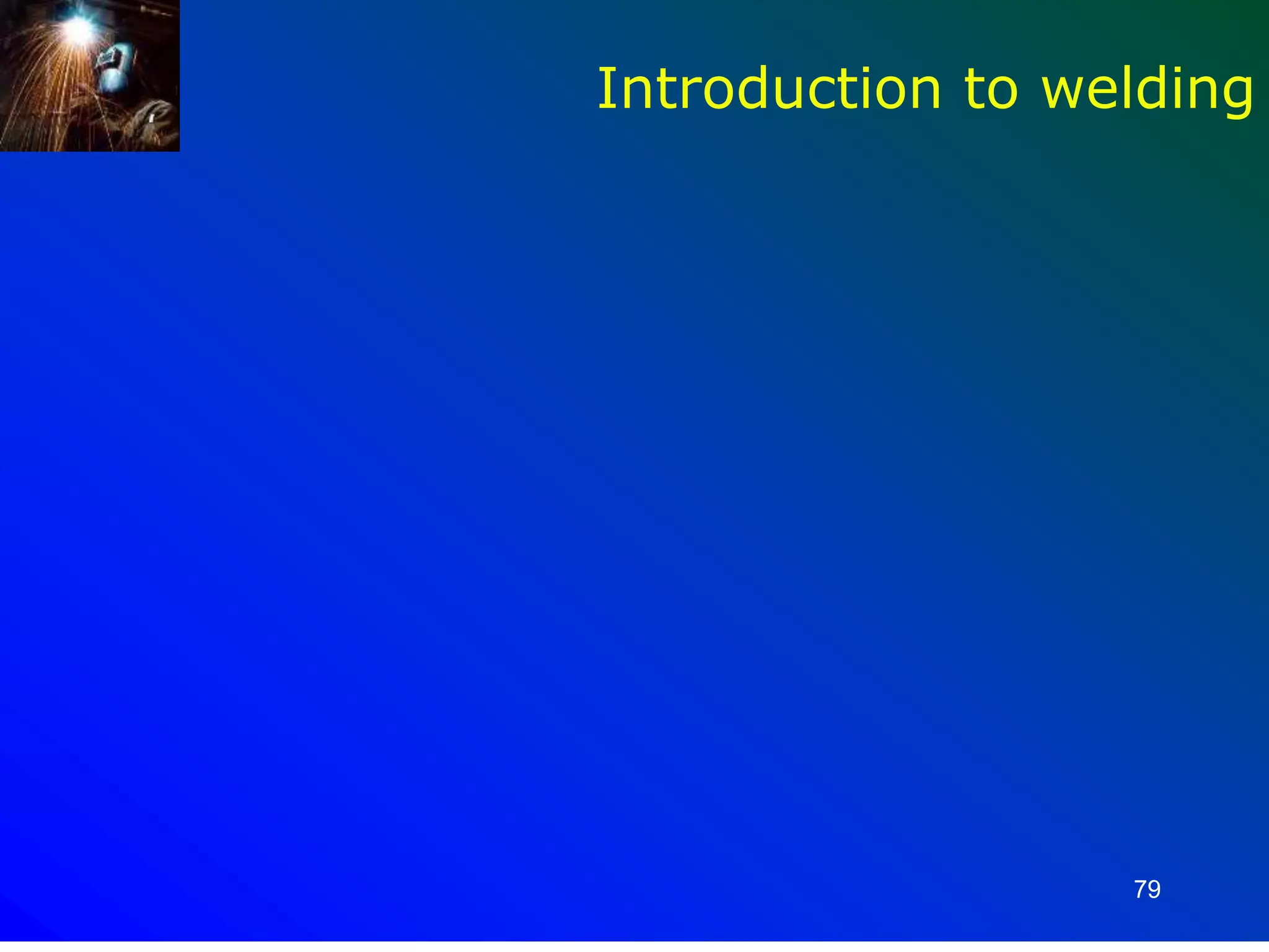 79
Introduction to welding
 
