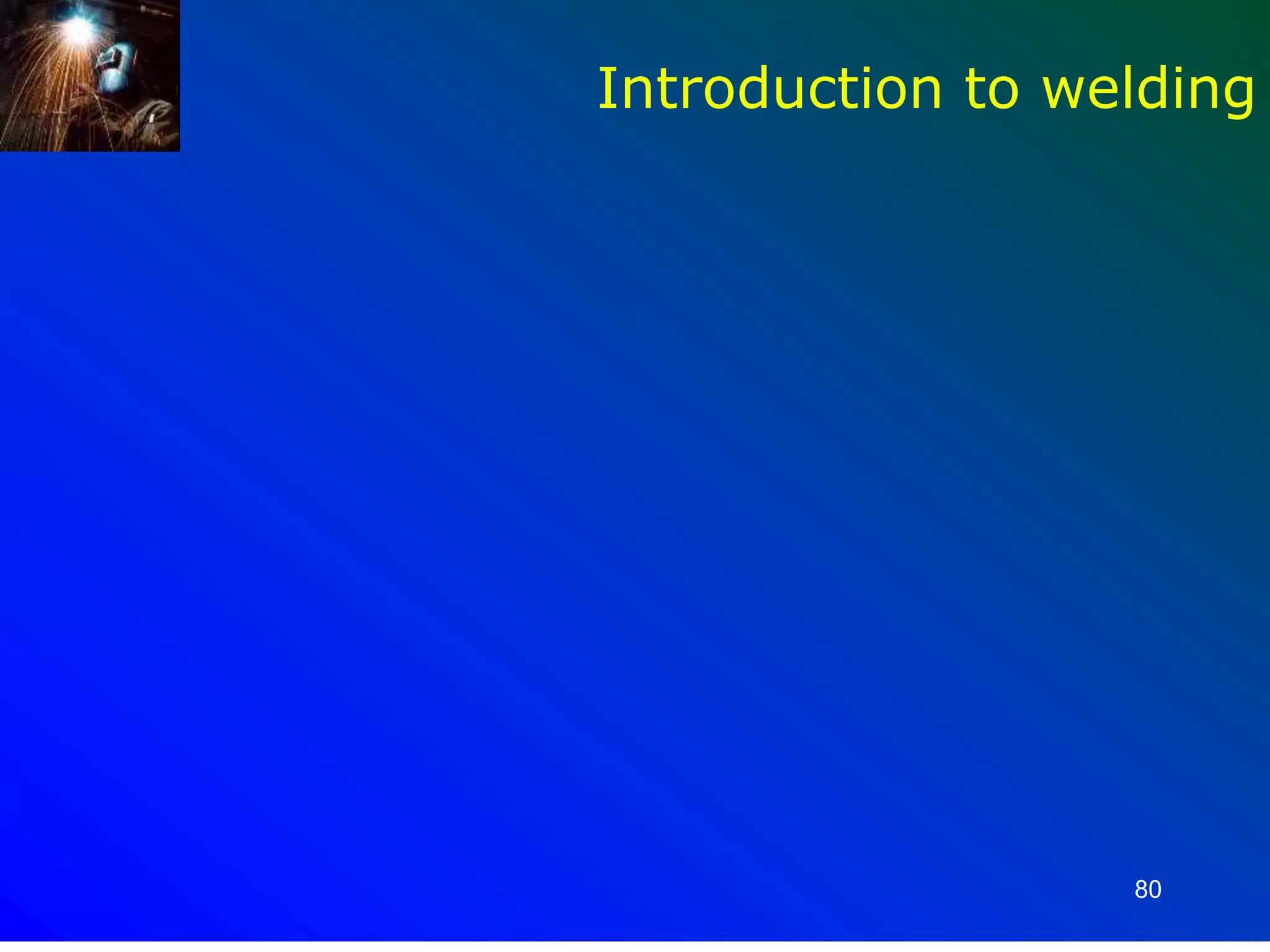 80
Introduction to welding
 