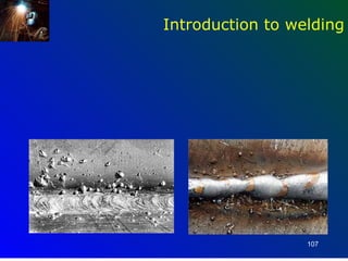 Introduction to welding




                  107
 