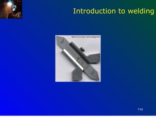 Introduction to welding




                  114
 